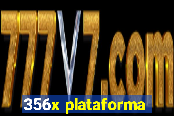 356x plataforma